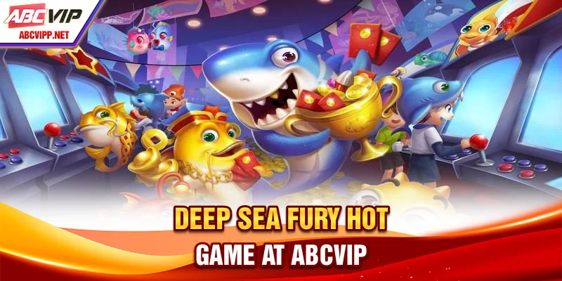 Deep Sea Fury - Hot game at ABCVIP