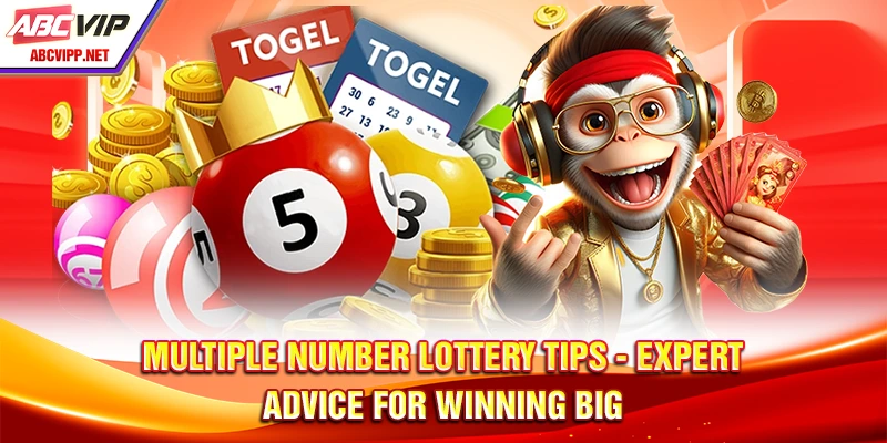 Multiple Number Lottery Tips - Expert Advice for Winning Big