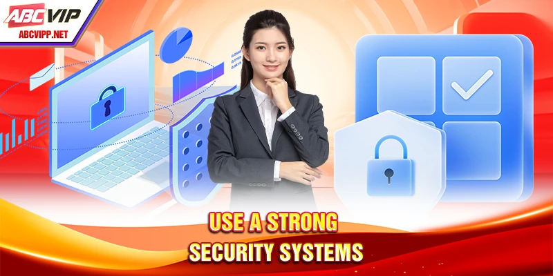 Use a strong Security Systems